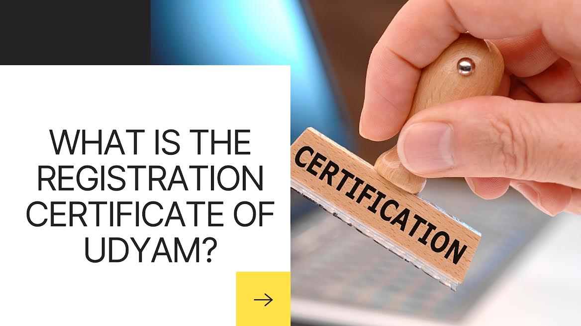 WHAT IS THE REGISTRATION CERTIFICATE OF UDYAM?